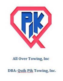 Q PIK ALL OVER TOWING, INC. DBA: QUIK PIK TOWING, INC.