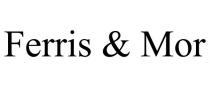 FERRIS & MOR