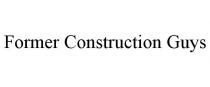FORMER CONSTRUCTION GUYS