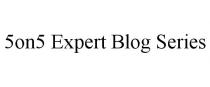 5ON5 EXPERT BLOG SERIES