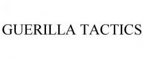 GUERILLA TACTICS