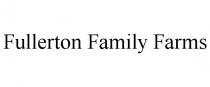 FULLERTON FAMILY FARMS
