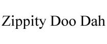 ZIPPITY DOO DAH