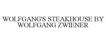 WOLFGANG'S STEAKHOUSE BY WOLFGANG ZWIENER