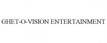 GHET-O-VISION ENTERTAINMENT