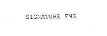 SIGNATURE FMS