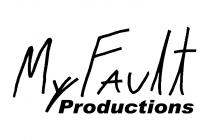 MY FAULT PRODUCTIONS