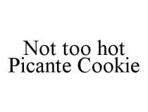 NOT TOO HOT PICANTE COOKIE