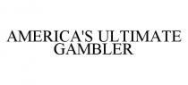 AMERICA'S ULTIMATE GAMBLER