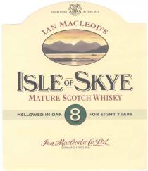 ESTABLISHED IN YEAR 1933 IAN MACLEOD'S ISLE OF SKYE MATURE SCOTCH WHISKY MELLOWED IN OAK 8 FOR EIGHT YEARS IAN MACLEOD & CO. LTD. EDINBURG EH52 5BU