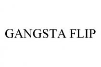 GANGSTA FLIP