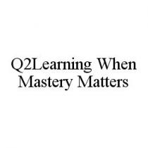 Q2LEARNING WHEN MASTERY MATTERS