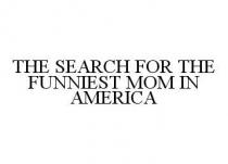 THE SEARCH FOR THE FUNNIEST MOM IN AMERICA
