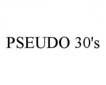 PSEUDO 30'S