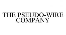 THE PSEUDO-WIRE COMPANY