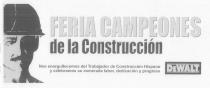 DEWALT FERIA CAMPEONES DE LA CONSTRUCCIN NOS ENORGULLECEMOS DEL TRABAJADOR DE CONSTRUCCIN HISPANO Y CELEBRAMOS SU ESMERADA LABOR, DEDICACIN Y PROGRESO
