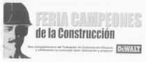 DEWALT FERIA CAMPEONES DE LA CONSTRUCCIN NOS ENORGUFLECEMOS DEL TRABAJADOR DE CONSTRUCCIN HISPANO Y CELEBRAMOS SU ESMERADA LABOR, DEDICACIN Y PROGRESO