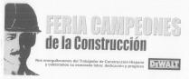 DEWALT FERIA CAMPEONES DE LA CONSTRUCCIN NOS ENORGULLECEMOS DEL TRABAJADOR DE CONSTRUCCIN HISPANO Y CELEBRAMOS SU ESMERADA LABOR, DEDICACIN Y PROGRESO