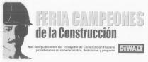 DEWALT FERIA CAMPEONES DE LA CONSTRUCCIN NOS ENORGUFLECEMOS DEL TRABAJADOR DE CONSTRUCCIN HISPANO Y CELEBRAMOS SU ESMERADA LABOR, DEDICACIN Y PROGRESO
