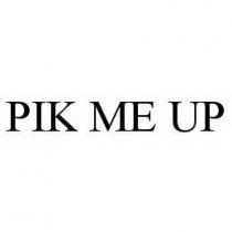 PIK ME UP