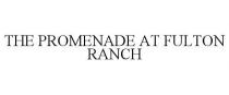THE PROMENADE AT FULTON RANCH
