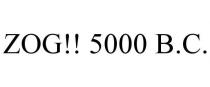 ZOG!! 5000 B.C.