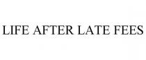 LIFE AFTER LATE FEES