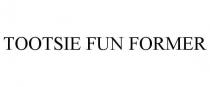 TOOTSIE FUN FORMER