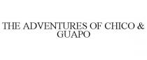 THE ADVENTURES OF CHICO & GUAPO