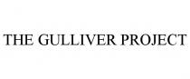 THE GULLIVER PROJECT