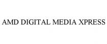 AMD DIGITAL MEDIA XPRESS