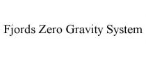 FJORDS ZERO GRAVITY SYSTEM