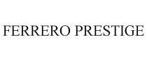 FERRERO PRESTIGE