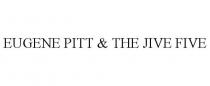 EUGENE PITT & THE JIVE FIVE