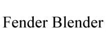 FENDER BLENDER