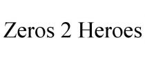 ZEROS 2 HEROES