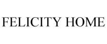 FELICITY HOME