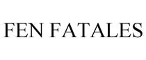 FEN FATALES