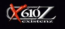 X610Z EXISTENZ