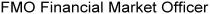 FMO FINANCIAL MARKET OFFICER