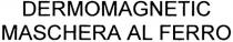DERMOMAGNETIC MASCHERA AL FERRO