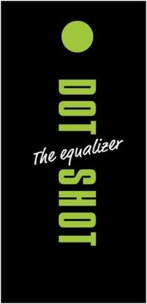 DOT SHOT THE EQUALIZER