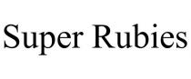 SUPER RUBIES