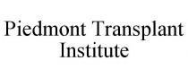 PIEDMONT TRANSPLANT INSTITUTE