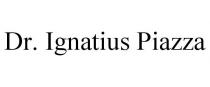 DR. IGNATIUS PIAZZA