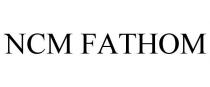 NCM FATHOM
