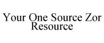 YOUR ONE SOURCE ZOR RESOURCE