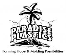 PARADISE PLASTICS LLC FORMING HOPE & MOLDING POSSIBILITIES
