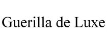GUERILLA DE LUXE