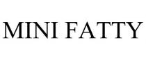 MINI FATTY
